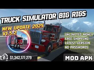 Truck Simulator Big Rigs Mod Apk 1.5.2 Unlimited Money Free Shopping 2025 Update!