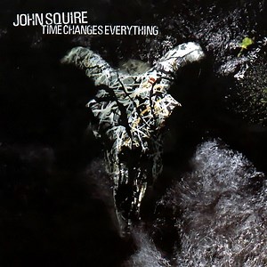 John Squire - Time Changes Everything
