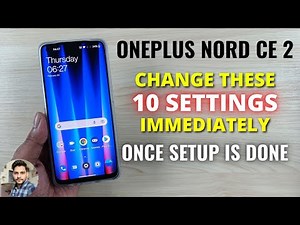 OnePlus Nord CE 2 5G : Change These 10 Settings Right Now