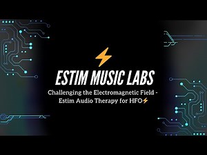 Challenging the Electromagnetic Field - Estim Audio Therapy for HFO