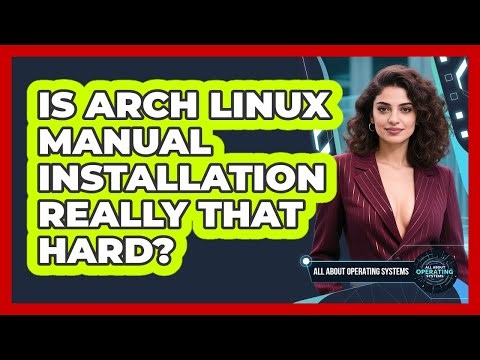 Is Arch Linux Manual Installation Really That Hard? - All About Operating Systems