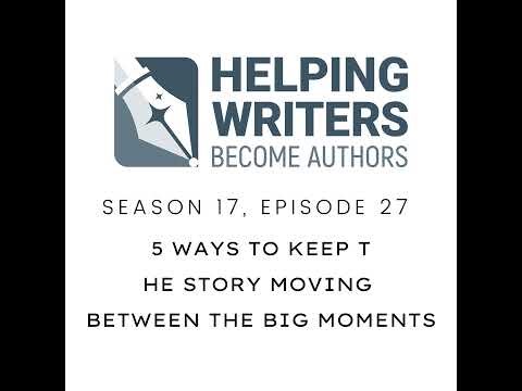 S17:E27: 5 Ways to Keep the Story Moving Between the Big Moments