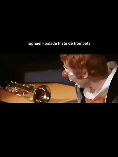 Raphael - Balada Triste de Trompeta: The Sad Clown with a Trumpet