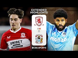 Middlesbrough vs. Coventry City: Extended Highlights | EFL Championship | CBS Sports Golazo