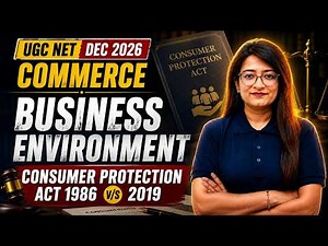 UGC NET Commerce Classes 2026 | Business Environment UGC NET | Consumer Protection Act 1986 Vs 2019