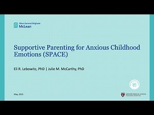 CSP 2025 Webinar 18 Supportive Parenting for Anxious Childhood Emotions (SPACE)