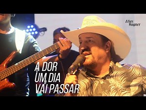 Elias Wagner & Banda - AO VIVO - A dor um dia vai passar