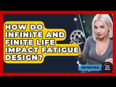 How Do Infinite And Finite Life Impact Fatigue Design? - How Things Break
