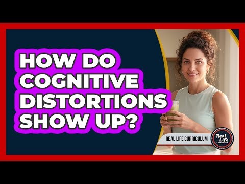 How Do Cognitive Distortions Show Up?