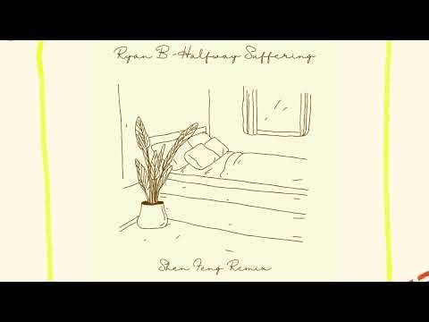 Ryan B-Halfway Suffering(Shen Feng Remix)