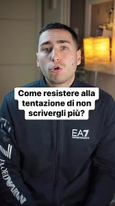 Come resistere alla tentazione di non scrivergli più? | federicoseverino