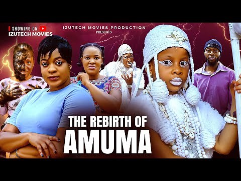 THE REBIRTH OF AMUMA (2026 Movie) Princess Izuchukwu, Ugegbe Agero, Frank Tana, Ijeoma Nnanna Films.