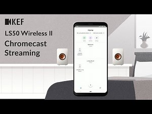 KEF LS50 Wireless II - Chromecast Streaming