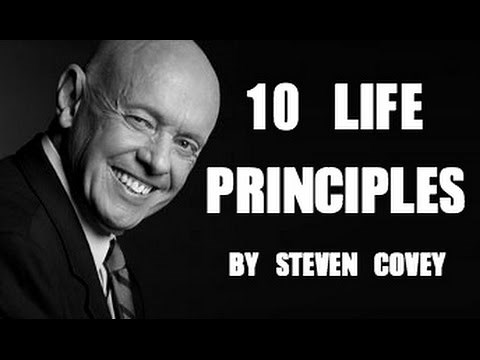 10 LIFE PRINCIPLES OF STEPHEN COVEY!