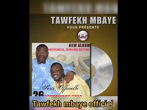 TAWFEKH MBAYE : serigne saliou ndiguel thioune