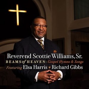 Reverend Scottie Williams, Sr. - Beams Of Heaven: Gospel Hymns & Songs