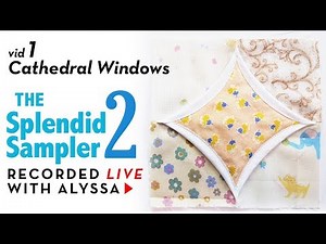 Cathedral Windows by Jenny Doan - vid 1 - The Splendid Sampler 2 quilt along - LIVE sewing