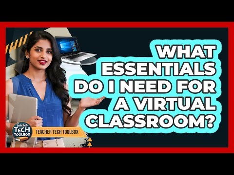 What Essentials Do I Need For A Virtual Classroom?