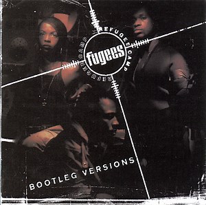Fugees (Refugee Camp) - Bootleg Versions