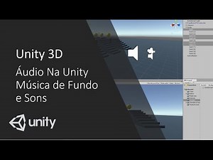 Unity 3D - Aula 10 - Áudio na Unity: Música de Fundo e sons