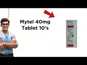 Mytel 40mg Tablet Uses, Side Effects & Dosage Explained! 💊