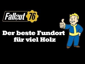 Fallout 76 - Der schnellste Weg viel Holz zu farmen / finden