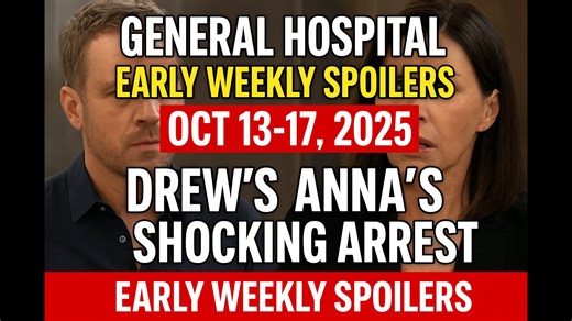 General Hospital Early Weekly Spoilers (Oct 13-17, 2025): Drew’s Revenge, Anna’s Shocking Arrest | General Hospital Updates and News