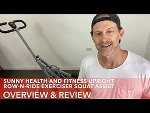 Sunny Health and Fitness Upright Row n Ride Exerciser Squat Assist Overview & Review