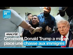 United States: How Donald Trump launched a crackdown on immigrants • FRANCE 24