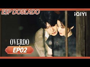 【Doblado】OVERDO EP 02 | Wang Churan x Zhang Linghe (Listed in order of surname stroke count) | iQIYI