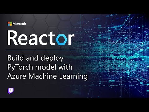 Build and Deploy PyTorch Models with Azure Machine Learning