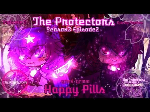 Happy Pills GCMV/GCMM || THE PROTECTORS💕 Season3 ep2 || Gacha Club Music Video series