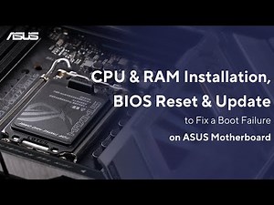 CPU and RAM installation, BIOS Reset and Update to fix a Boot failure on an ASUS Motherboard