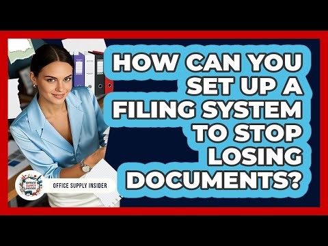 How Can You Set Up A Filing System To Stop Losing Documents? - Office Supply Insider