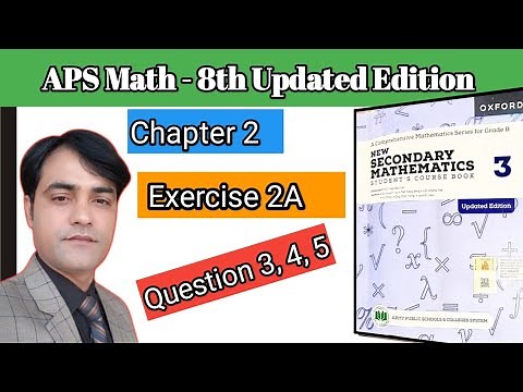 Exercise 2A Question 3, 4, 5 II APS Maths 8th II New Secondary Mathematics Book 3 ,Updated Edition