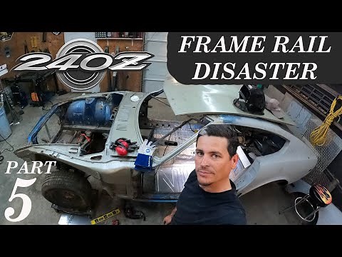 Rebuilding a Legend 240Z (Part 5 Frame-Rail Disaster)