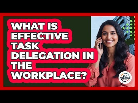 What Is Effective Task Delegation In The Workplace?