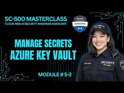 SC-500 Episode 5-3: Manage Secrets in Azure Key Vault