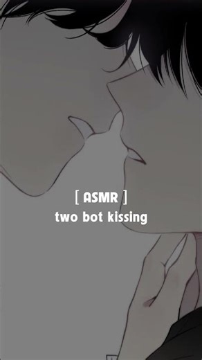 [ ASMR ] two bot kissing