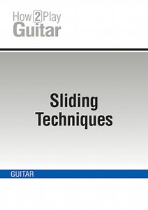 Sliding Techniques (GUITAR, Multimedia tutorials, Techniques, How 2 Play Guitar).