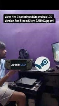 Steamdeck LCD & Steam Client 32bit Discontinued! #valvesteamdeck