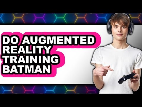 How to Do Augmented Reality Training Batman (updated)