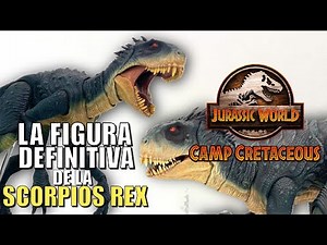 The DEFINITIVE Figure of the SCORPIOS REX from Jurassic World CAMP CRETACEOUS
