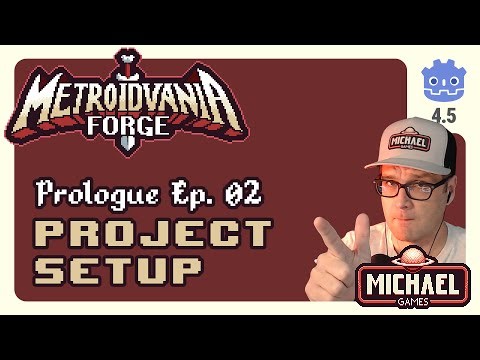 Prologue Ep. 02 - Project Setup /// Metroidvania Forge Tutorial Series