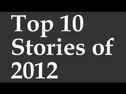 Top 10 Stories of 2012: Year in Review