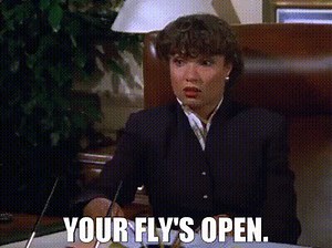 Your fly's open.