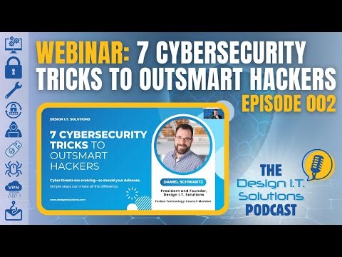 Webinar: 7 Cybersecurity Tricks to Outsmart Hackers | Design I.T. Solutions Podcast 002