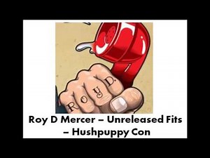 Roy D Mercer - Unreleased Fits - Hushpuppy Con