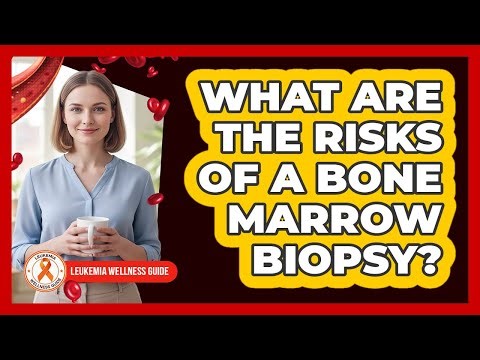 What Are The Risks Of A Bone Marrow Biopsy?