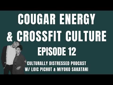 Cougar Energy & CrossFit Culture - Culturally Distressed Podcast - Episode 12